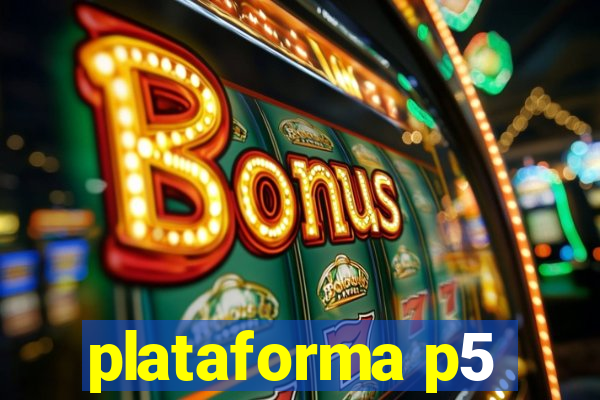 plataforma p5